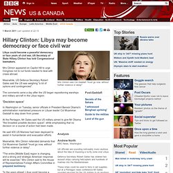 Hillary Clinton: Libya may become democracy or face civil war