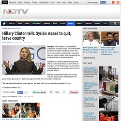 Hillary Clinton tells Syria's Assad to quit, leave country