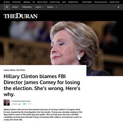 Hillary Clinton blames FBI Director James Comey for losing the election. She's wrong. Here's why.