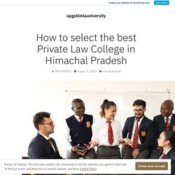 How to select the best Private Law College in Himachal Pradesh – apgshimlauniversity
