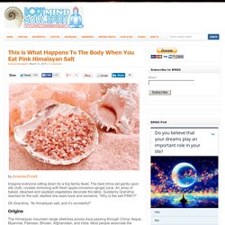This is What Happens To The Body When You Eat Pink Himalayan Salt