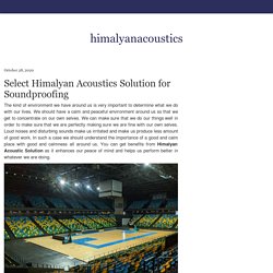 Select Himalyan Acoustics Solution for Soundproofing — himalyanacoustics