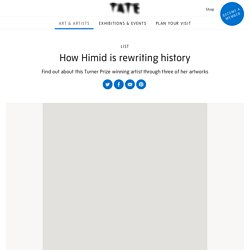 How Himid is rewriting history – List