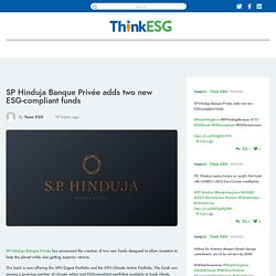 SP Hinduja Banque Privée adds two new ESG-compliant funds -
