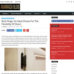 Butt Hinge: An Ideal Choice For The Flexibility Of Doors