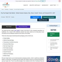 Pop Top Hinged Vials Market Demand and Research Insights by 2027