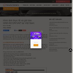 Hình ảnh thực tế và giá bán QND-6012R/VAP tại Việt Nam – Camerahanwha