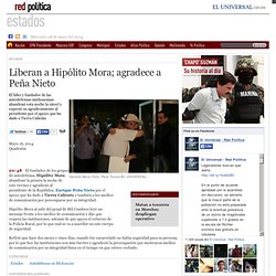 Liberan a Hipólito Mora; agradece a Peña Nieto