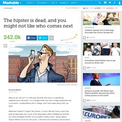 The hipster is dead, and you might not like who comes next