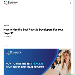 How to Hire the Best React.js Developers For Your Project?