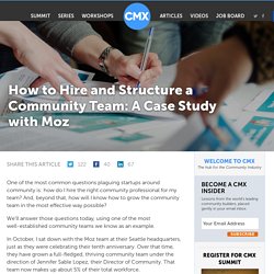 How to Hire and Structure a Community Team: A Case Study with Moz