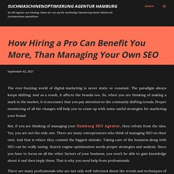 How Hiring a Pro Can Benefit You More, Than Managing Your Own SEO