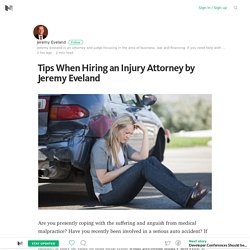 Tips When Hiring an Injury Attorney by Jeremy Eveland – Medium