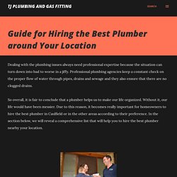 Guide for Hiring the Best Plumber around Your Location