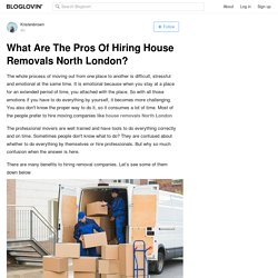 What Are The Pros Of Hiring House Removals North London?