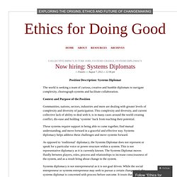 Now hiring: Systems Diplomats « Ethics for Doing Good