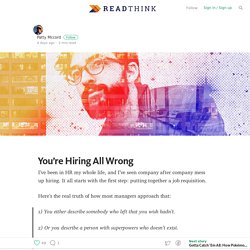 You’re Hiring All Wrong — ReadThink (by HubSpot)