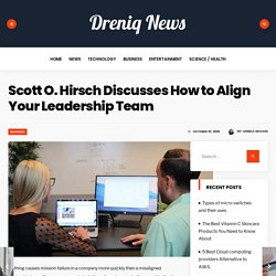 Scott O. Hirsch Discusses How to Align Your Leadership Team
