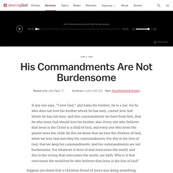 His Commandments Are Not Burdensome