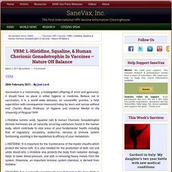 VRM: L-Histidine, Squaline, & Human Chorionic Gonadotrophin In Vaccines – Nature Off Balance - SaneVax, Inc.