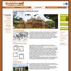Histoire et architecture du château fort de GUEDELON, chantier médiéval en Puisaye