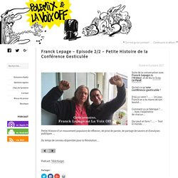 Franck Lepage - Episode 2/2 - Petite Histoire de la Conférence Gesticulée - Polémix et la voix off