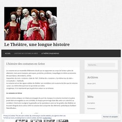 L’histoire des costumes en Grèce – Le Théâtre, une longue histoire