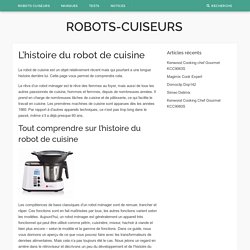 L'histoire du robot de cuisine à découvrir sur cette page