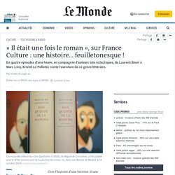 « Il était une fois le roman », sur France Culture : une histoire... feuilletonesque !