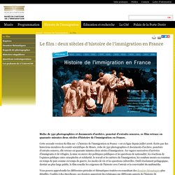 Le film : deux siècles d'histoire de l'immigration en France