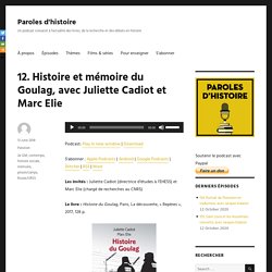 12. Histoire et mémoire du Goulag, avec Juliette Cadiot et Marc Elie – Paroles d'histoire