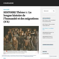 HISTOIRE Thème 1 : La longue histoire de l’humanité et des migrations (8 h) – cours6eme