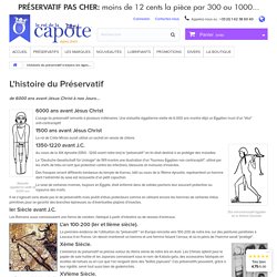 L'histoire du préservatif à travers les âges... - Le Roi de la Capote - Le N°1 du préservatif en France
