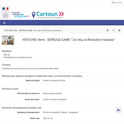 HISTOIRE 4ème - SERIOUS GAME "J'ai vécu la Révolution française" - Cartoun