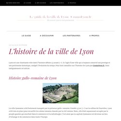 L’histoire de la ville de Lyon – Le guide de la ville de Lyon