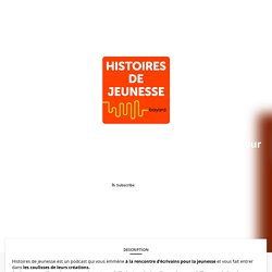 Histoires de jeunesse - le podcast des écrivains pour la jeunesse