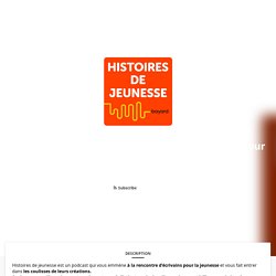 Histoires de jeunesse - le podcast des écrivains pour la jeunesse