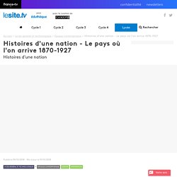 Histoires d'une nation - Le pays où l'on arrive 1870-1927