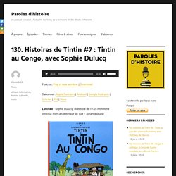130. Histoires de Tintin #7 : Tintin au Congo, avec Sophie Dulucq – Paroles d'histoire