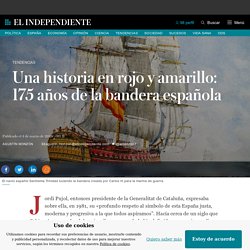 Una historia en rojo y amarillo: 175 años de la bandera española