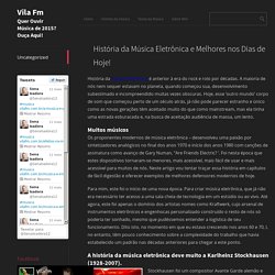 História da Música Eletrônica e Melhores nos Dias de Hoje! - Vila Fm