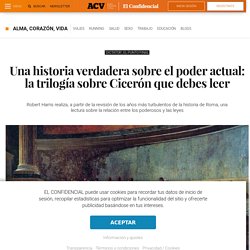 Libros: Una historia verdadera sobre el poder actual: la trilogía sobre Cicerón que debes leer