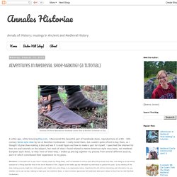 Annales Historiae: Adventures in Medieval Shoe-Making! (a tutorial)