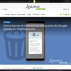 Cómo borrar el historial de búsqueda de Google desde un móvil Android