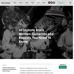 50 Historic Black Women Guitarists and Bassists You Need To Know