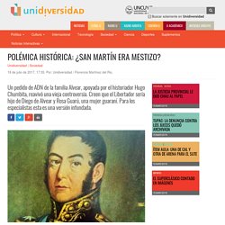 Polémica histórica: ¿San Martín era mestizo? - UNIDIVERSIDAD