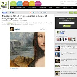 If famous historical events took place in the age of Instagram [20 pictures]