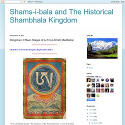 Shams-i-bala and The Historical Shambhala Kingdom: Dzogchen: Fifteen Stages of A-Tri (A-Khrid) Meditation