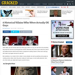 6 Historical Villains Who Were Actually OK Guys