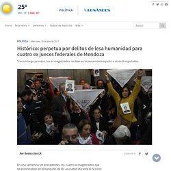 Histórico: perpetua por delitos de lesa humanidad para cuatro ex jueces federales de Mendoza